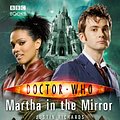 Cover Art for 9781849908412, Doctor Who: Martha in the Mirror by Justin Richards