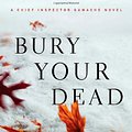 Cover Art for 9780312377045, Bury Your Dead by Louise Penny