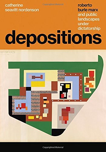 Cover Art for 9781477315736, Depositions: Roberto Burle Marx and Public Landscapes under Dictatorship by Catherine Seavitt Nordenson