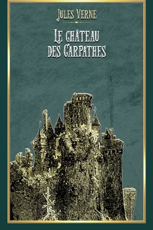 Cover Art for 9782492119927, Le château des Carpathes: Edition illustrée par 40 gravures (French Edition) by Jules Verne