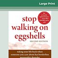 Cover Art for 9780369312914, Stop Walking on Eggshells: Taking Your Life Back When Someone You Care About Has Borderline Personality Disorder (16pt Large Print Edition) by Paul T. Mason, Randi Kreger