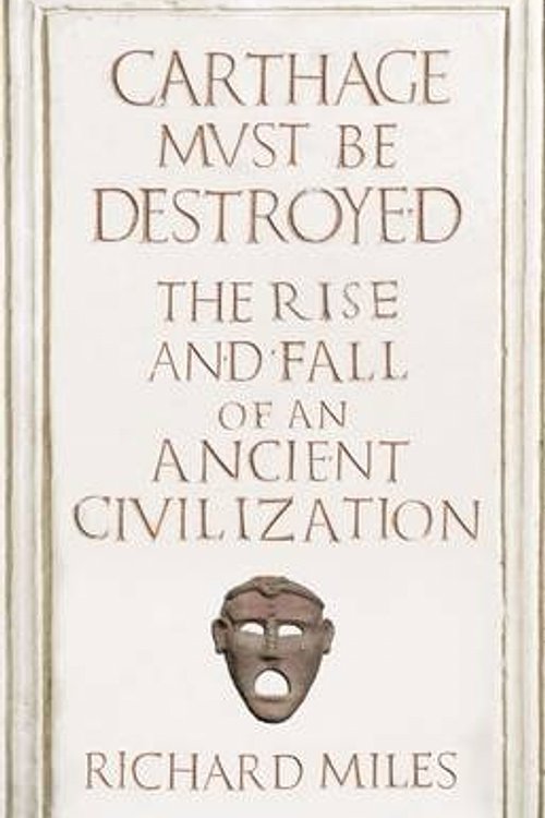 Cover Art for 9780713997934, Carthage Must be Destroyed by Richard Miles