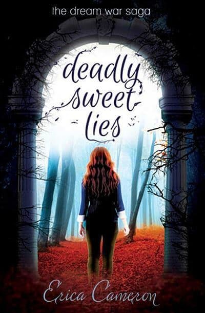 Cover Art for 9781633920118, Deadly Sweet LiesDream War Saga by Erica Cameron