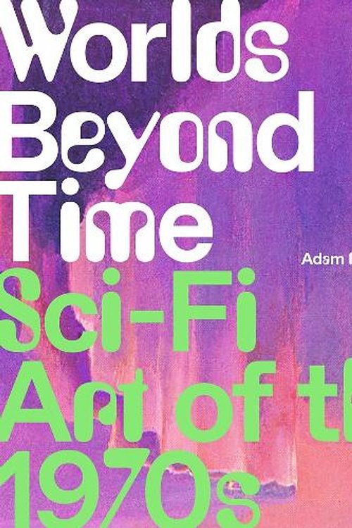 Cover Art for 9781419748691, Worlds Beyond Time: Sci-Fi Art of the 1970s by Adam Rowe