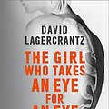 Cover Art for 9780857056429, The Girl Who Takes an Eye for an Eye by David Lagercrantz