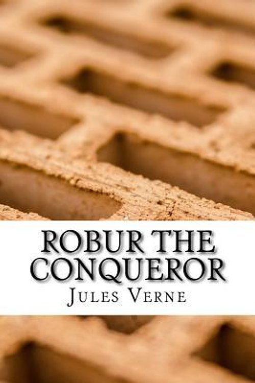 Cover Art for 9781548864620, Robur the Conqueror by Jules Verne