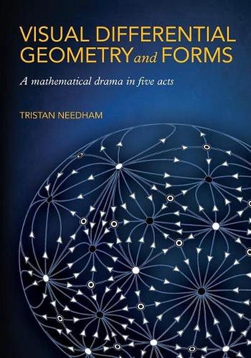 Cover Art for 9780691203706, Visual Differential Geometry and Forms: A Mathematical Drama in Five Acts by Tristan Needham