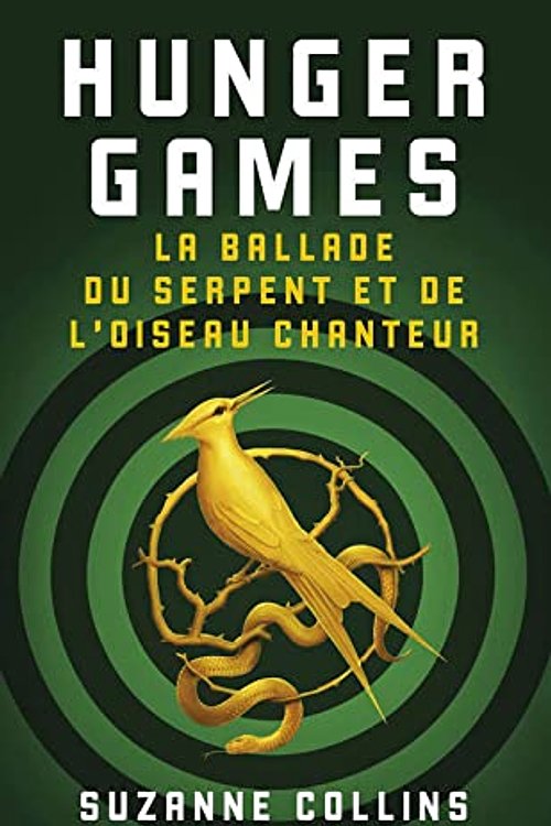 Cover Art for 9782298163414, Hunger Games : La ballade du serpent et de l'oiseau chanteur by Suzanne Collins