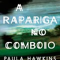 Cover Art for 9789898800558, A Rapariga no Comboio by Paula Hawkins