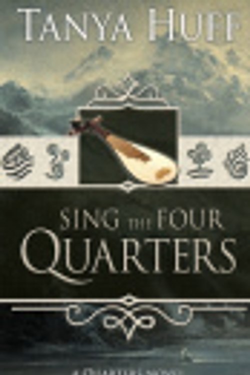 Cover Art for 9781625671547, Sing the Four Quarters: A Quarters Novel by Tanya Huff