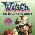 Cover Art for 9780786851409, The W.I.T.C.H. Chapter Book #12: Return of a Queen by Elizabeth Lenhard