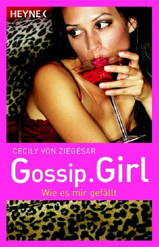 Cover Art for 9783453580275, Gossip.Girl 05. Wie es mir gefällt by Cecily Von Ziegesar