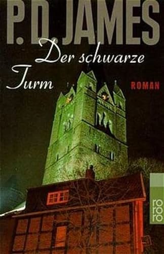 Cover Art for 9783499230257, Der schwarze Turm: Roman. Dtsch. v. Doris Kornau u. Alexandra Wiegand. by P. D. James