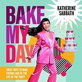 Cover Art for 9781911668541, Bake My Day by Katherine Sabbath