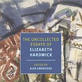 Cover Art for 9781681376233, The Uncollected Essays of Elizabeth Hardwick by Elizabeth Hardwick