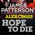 Cover Art for B00IK1J8E0, Hope to Die: (Alex Cross 22) by James Patterson