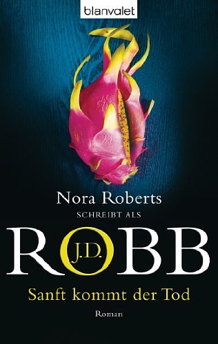 Cover Art for B00BJLPYQY, Sanft kommt der Tod: Roman (Eve Dallas 24) (German Edition) by J.d. Robb