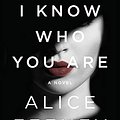 Cover Art for 9781250229168, I KNOW WHO YOU ARE INTERNATIONAL EDITION by Alice Feeney