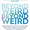 Cover Art for B0732LTBQT, Beyond Weird by Philip Ball