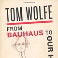 Cover Art for 9780553380637, From Bauhaus to Our House by Tom Wolfe