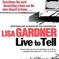 Cover Art for 9781409101048, Live to Tell by Lisa Gardner