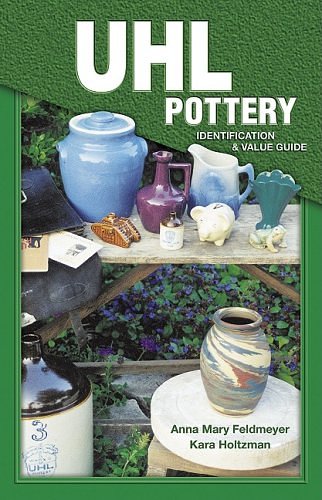 Cover Art for 9781574322613, Uhl Pottery Identification and Value Guide by Anna Mary Feldmeyer, Kara Holtzman