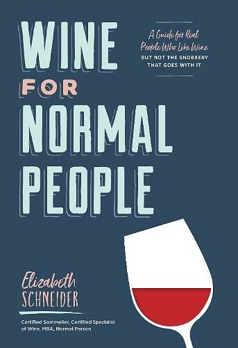 Cover Art for 9781452171340, Wine for Normal People by Elizabeth Schneider