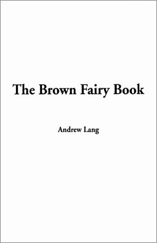 Cover Art for 9781404300514, The Brown Fairy Book, the by Andrew Lang