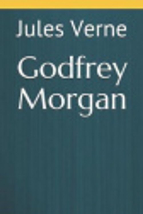 Cover Art for 9781791585334, Godfrey Morgan by Jules Verne
