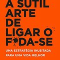 Cover Art for 9788551002506, A sutil arte de ligar o f*da-se by Mark Manson