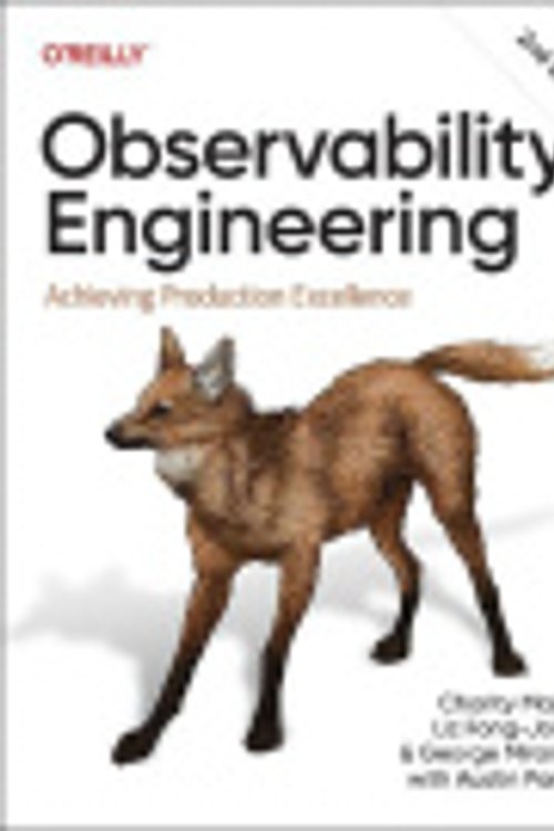 Cover Art for 9781098179922, Observability Engineering: Achieving Production Excellence by Majors, Charity, Fong-Jones, Liz, Miranda, George