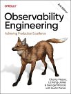 Cover Art for 9781098179922, Observability Engineering: Achieving Production Excellence by Majors, Charity, Fong-Jones, Liz, Miranda, George