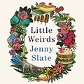 Cover Art for 9781405546379, Little Weirds by Jenny Slate