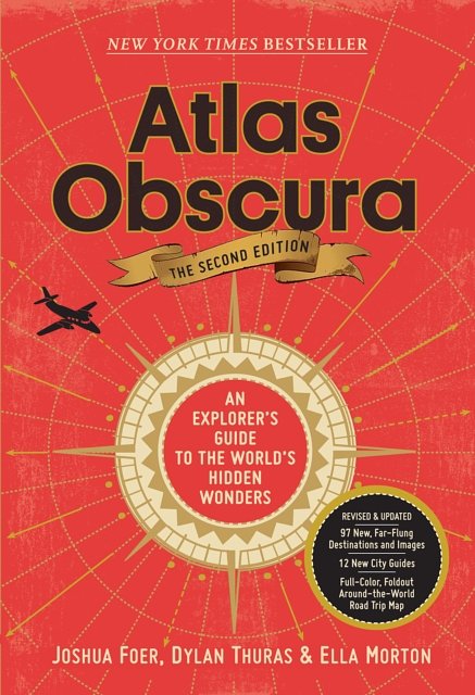 Cover Art for 9781523506484, Atlas Obscura, 2nd Edition: An Explorer's Guide to the World's Hidden Wonders by Joshua Foer, Ella Morton, Dylan Thuras, Atlas Obscura