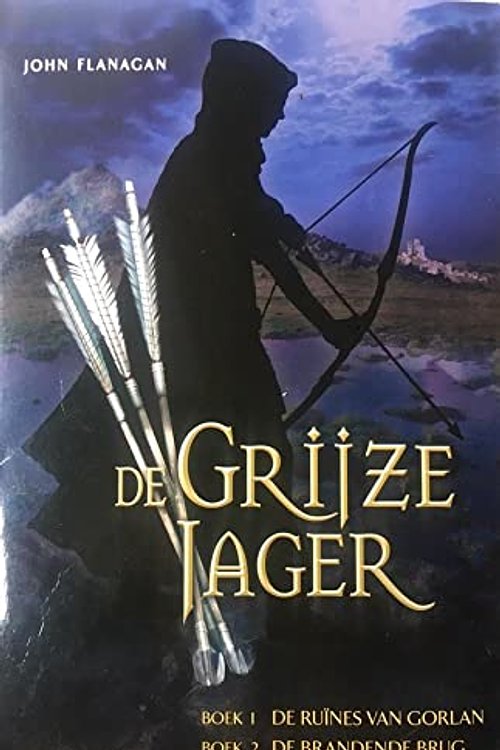 Cover Art for 9789025748043, De Grijze Jager / Boek 1 en 2 / druk 1 by John Flanagan
