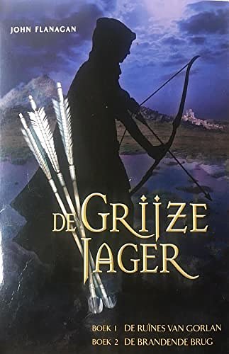 Cover Art for 9789025748043, De Grijze Jager / Boek 1 en 2 / druk 1 by John Flanagan