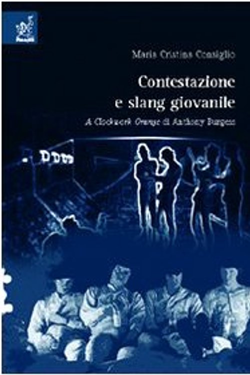 Cover Art for 9788854810198, Contestazione e slang giovanile. A Clockwork Orange di Anthony Burgess by M. Cristina Consiglio