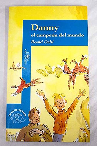 Cover Art for 9788420444314, Danny El Campeon Del Mundo by Roald Dahl