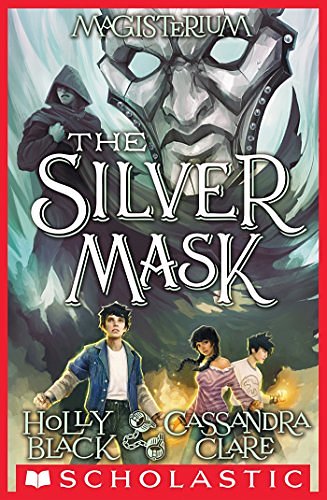 Cover Art for 9780545522397, The Silver Mask (Magisterium #4) by Holly Black