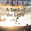 Cover Art for 9781529385434, A Trick of the Light: (A Chief Inspector Gamache Mystery Book 7) by Louise Penny