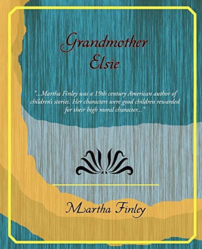 Cover Art for 9781605974804, Grandmother Elsie by Martha Finley