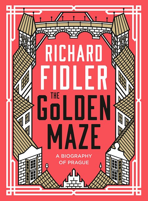 Cover Art for 9780733335266, The Golden Maze: A biography of Prague by Richard Fidler