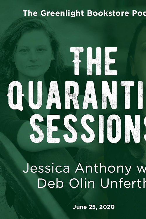 Cover Art for 5184389278193, Quarantine Session #6 Jessica Anthony with Deb Olin Unferth at Greenlight Bookstore by Unknown