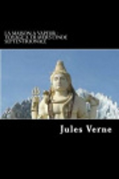 Cover Art for 9781546636182, La Maison a Vapeur - Voyage a Travers L'inde Septentrionale by Jules Verne