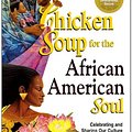 Cover Art for 9780757301421, Chicken Soup for the African American Soul: Celebrating and Sharing Our Culture, One Story at a Time (Chicken Soup for the Soul) by Jack Canfield, Mark Victor Hansen, Lisa Nichols