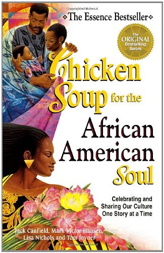 Cover Art for 9780757301421, Chicken Soup for the African American Soul: Celebrating and Sharing Our Culture, One Story at a Time (Chicken Soup for the Soul) by Jack Canfield, Mark Victor Hansen, Lisa Nichols