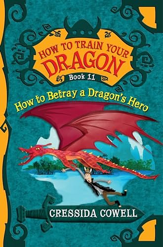 Cover Art for 9780316244114, How to Train Your Dragon: How to Betray a Dragon's Hero by Cressida Cowell