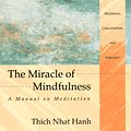 Cover Art for 9780807012017, The Miracle of Mindfulness: A Manual on Meditation by Thich Nhat Hanh