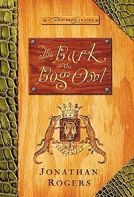 Cover Art for 9780805431315, The Bark Of The Bog Owl by Jonathan Rogers