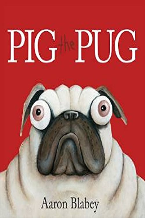 Cover Art for 9781760277352, Pig The Pug by Aaron Blabey